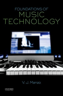 Foundations of Music Technology by Manzo, V. J.