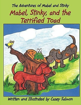The Adventures of Mabel and Stinky: Mabel, Stinky, and the Terrified Toad by Salmon, Casey