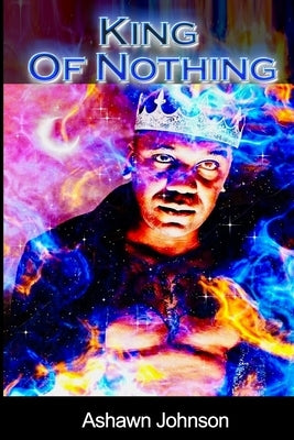 King Of Nothing by Johnson, Ashawn