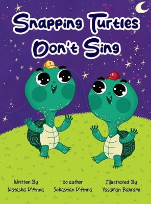 Snapping Turtles Don't Sing by D'Anna, Natasha