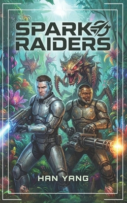 Spark Raiders: Science Fiction LitRPG by Yang, Han