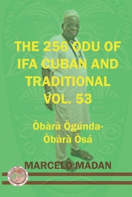 The 256 Odu of Ifa Cuban and Traditional Vol.53 Obara Ogunda-Obara Osa by Madan, Marcelo