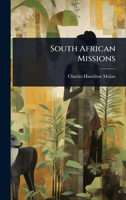 South African Missions by Malan, Charles Hamilton
