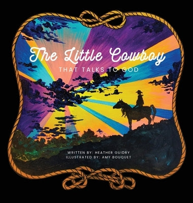 The Little Cowboy That Talks To God by Guidry, Heather