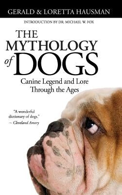 The Mythology of Dogs by Hausman, Gerald
