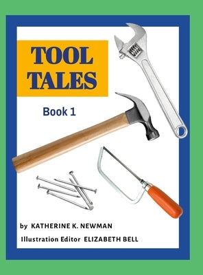 Tool Tales, Book 1 by Newman, Katherine K.