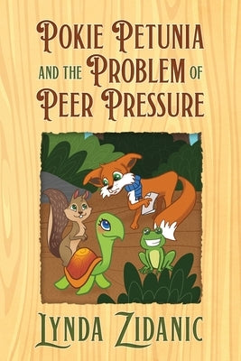 Pokie Petunia and the Problem of Peer Pressure by Zidanic, Lynda