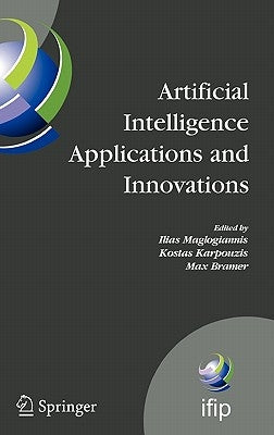 Artificial Intelligence Applications and Innovations: 3rd IFIP Conference on Artificial Intelligence Applications and Innovations (AIAI) 2006, June 7- by Maglogiannis, Ilias
