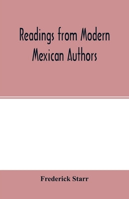 Readings from modern Mexican authors by Starr, Frederick