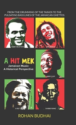 A Hit Mek, Jamaican Music: A Historical Perspective by Budhai, Rohan