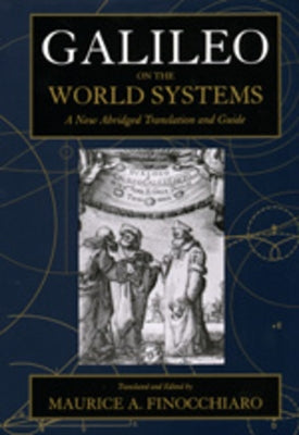 Galileo on the World Systems: A New Abridged Translation and Guide by Galilei, Galileo