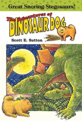 Great Snoring Stegosaurs! by Sutton, Scott E.
