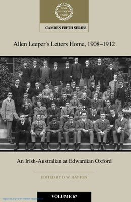 Allen Leeper's Letters Home, 1908-1912: An Irish-Australian at Edwardian Oxford: Volume 67 by Hayton, David William
