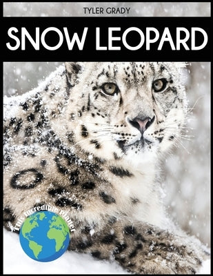 Snow Leopard: Fascinating Animal Facts for Kid by Grady, Tyler