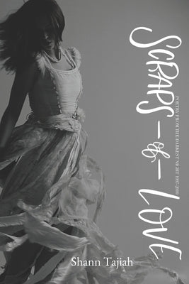 Scraps of Love: Poetry from the Darkest Night 1997-2010 by Tajiah, Shann