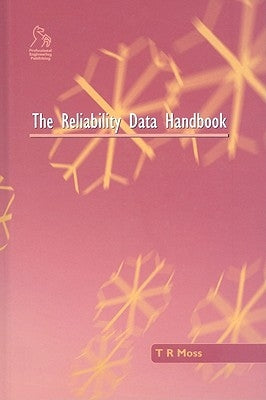 The Reliability Data Handbook by Moss, T. R.