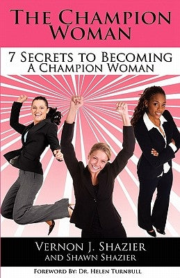 The Champion Woman: 7 Secrets to Becoming A Champion Woman by Shazier, Vernon J.