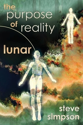 The Purpose of Reality: Lunar by Simpson, Steve