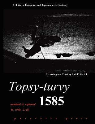 Topsy-turvy 1585 by Gill, Robin D.