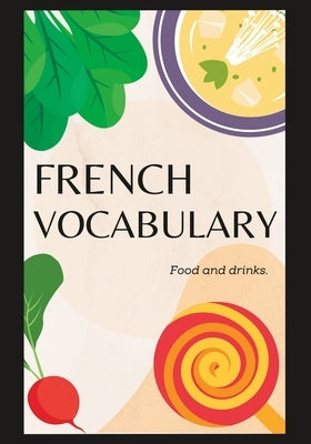French Vocabulary: Food and Drinks by Dwyer, Reilly