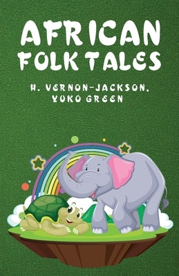 African Folk Tales by Hugh Vernon-Jackson, Yuko Green