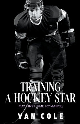 Training A Hockey Star by Cole, Van