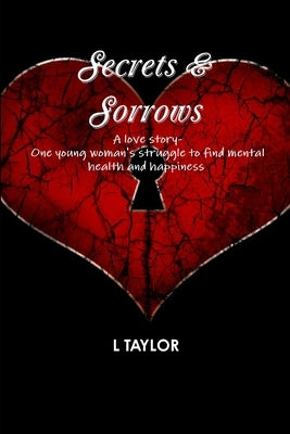 Secrets & Sorrows by Taylor, L.