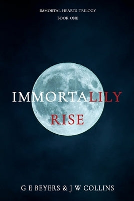 ImmortaLily Rise by Beyers, G. E.