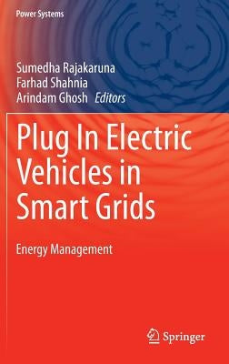 Plug in Electric Vehicles in Smart Grids: Energy Management by Rajakaruna, Sumedha