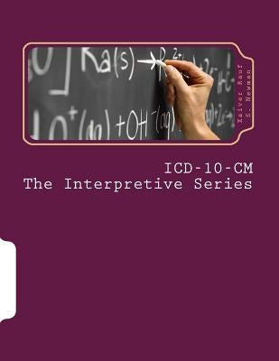 ICD-10-CM The Interpretive Series: Introducing The Coding Change by Chastang, Kenosha Dale