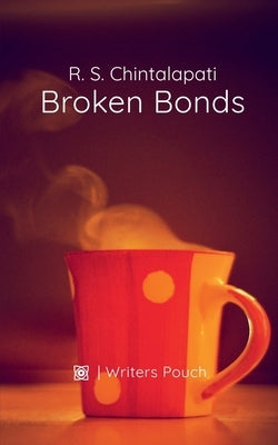 Broken Bonds by Chintalapati, R. S.