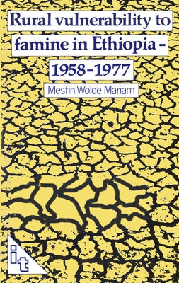 Rural Vulnerability to Famine in Ethiopia: 1958-77 by Mariam, Mesfin Wolde