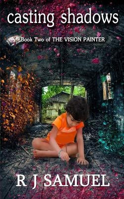 Casting Shadows: The Further Misadventures of a Vision Painter by Samuel, R. J.