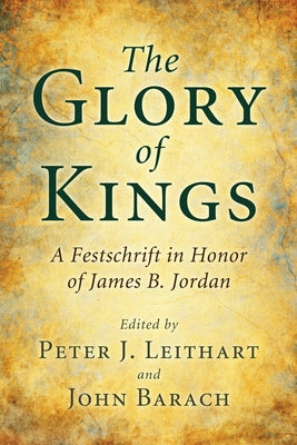 The Glory of Kings by Leithart, Peter J.