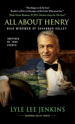 All About Henry: Rich Widower of Savannah Valley by Jenkins, Lyle Lee