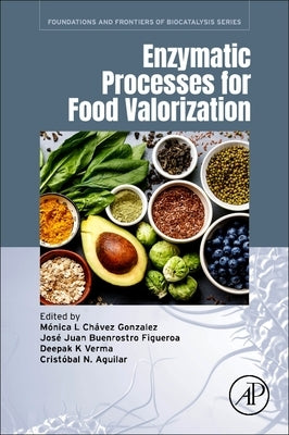 Enzymatic Processes for Food Valorization by Gonzalez, Monica L. Chavez