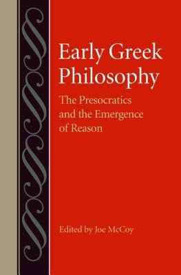 Early Greek Philosophy: The Presocractics and the Emergence of Reason by McCoy, Joe