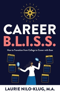 Career B. L. I. S. S.: How to Transition from College to Career with Ease by Nilo-Klug M. a., Laurie