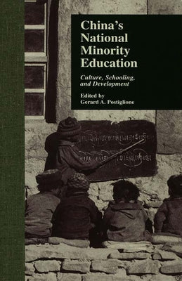 China's National Minority Education: Culture, Schooling, and Development by Postiglione, Gerard A.