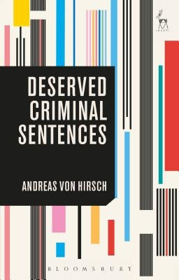 Deserved Criminal Sentences by Hirsch, Andreas Von