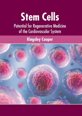 Stem Cells: Potential for Regenerative Medicine of the Cardiovascular System by Cooper, Kingsley