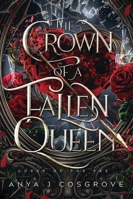 The Crown of a Fallen Queen: An Enemies-to-lovers Romantasy by Cosgrove, Anya J.