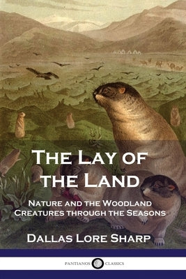 The Lay of the Land: Nature and the Woodland Creatures through the Seasons by Sharp, Dallas Lore