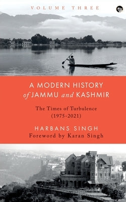 A Modern History of Jammu and Kashmir, Volume Three by Singh, Harbans