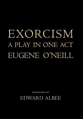 Exorcism: A Play in One Act by O'Neill, Eugene