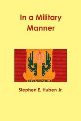 In a Military Manner by Huben, Stephen E., Jr.