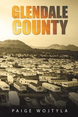 Glendale County by Wojtyla, Paige