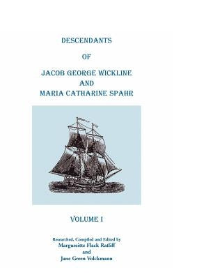 Descendants Of Jacob George Wickline And Maria Catharine Spahr: Volume I by Margureitte Flack Ratliff and Jane Green