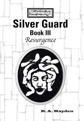 Silver Guard Book III-Resurgence: Master of Games Sagaq by Hayden, R. a.