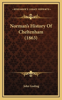 Norman's History Of Cheltenham (1863) by Goding, John